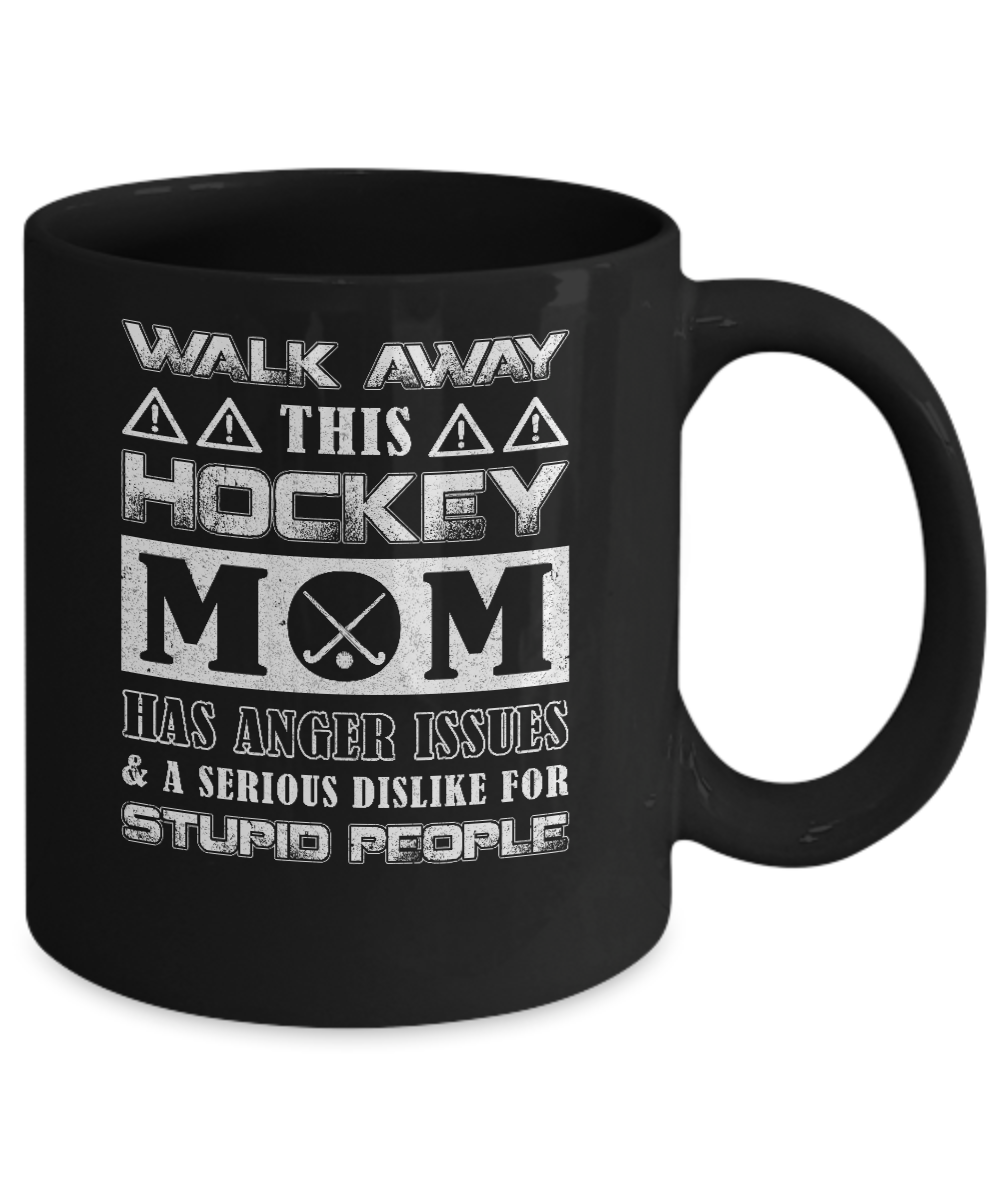 Walk Away This Hockey Mom Has Anger Issues Mug-Coffee Mug-11oz Mug-Black
