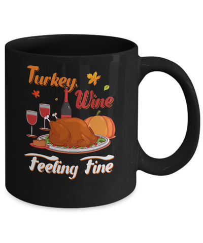 Turkey Wine Feeling Fine Funny Thanksgiving Mug-Coffee Mug-11oz Mug-Black