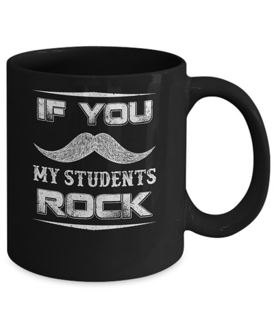 If You Mustache My Students Rock Funny Teacher Mug-Coffee Mug-11oz Mug-Black