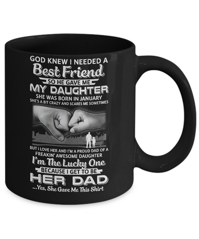 I Needed A Best Friend He Gave Me My Daughter January Dad Mug-Coffee Mug-11oz Mug-Black