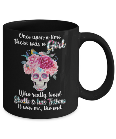 Once Upon A Time There Was A Girl Loved Skulls Tattoos Mug-Coffee Mug-11oz Mug-Black