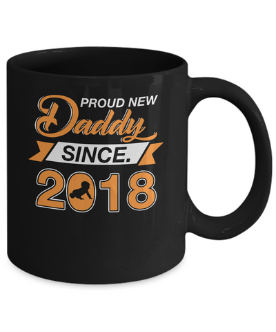 Proud New Daddy Since 2018 New Baby Mug-Coffee Mug-11oz Mug-Black