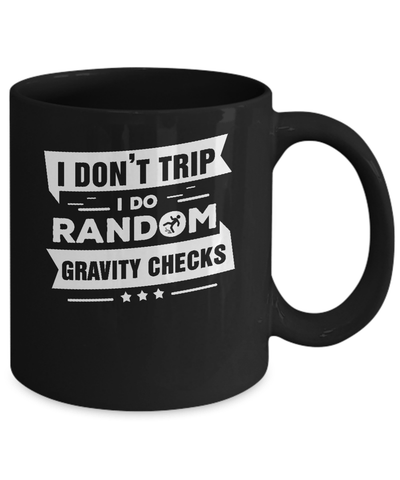 I Don't Trip I Do Random Gravity Checks Mug-Coffee Mug-11oz Mug-Black
