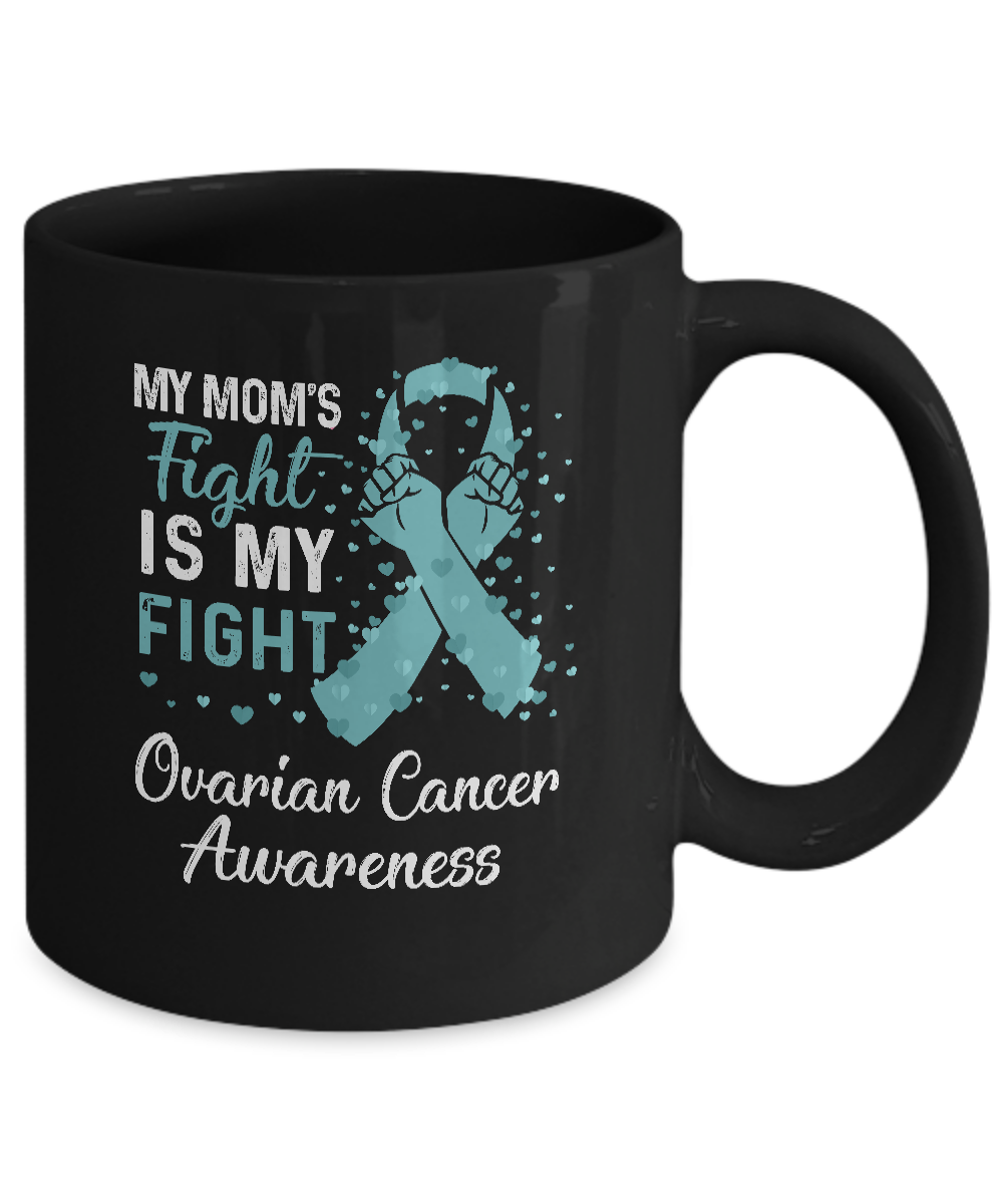 My Mom's Fight Is My Fight Ovarian Cancer Awareness Mug-Coffee Mug-11oz Mug-Black