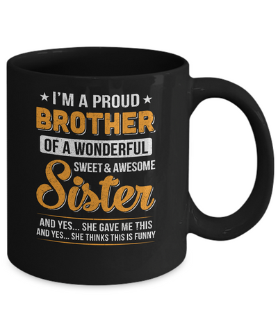 I'm A Proud Brother Of A Wonderful Sweet And Awesome Sister Mug-Coffee Mug-11oz Mug-Black