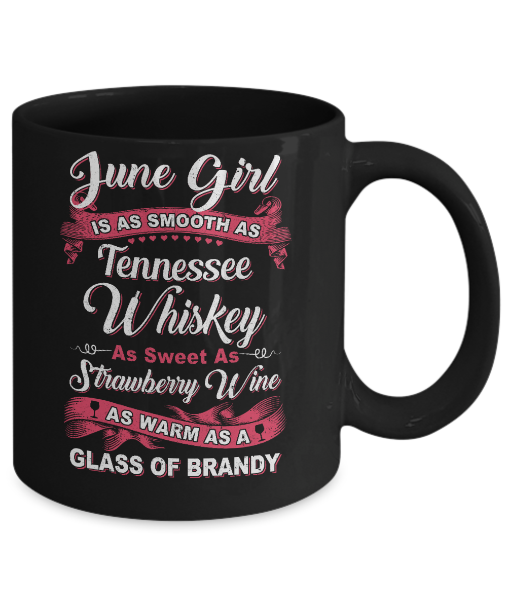 June Girl Is As Smooth As Tennessee Whiskey Birthday Mug-Coffee Mug-11oz Mug-Black