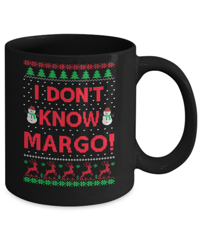 I Don't Know Margo Christmas Ugly Sweater Mug-Coffee Mug-11oz Mug-Black