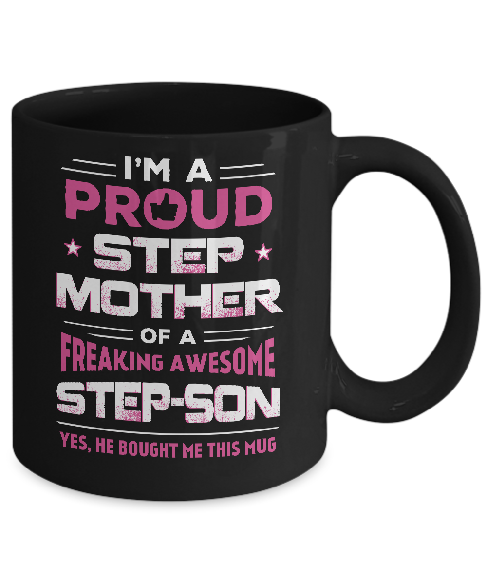 I'm A Proud Step Mother Of A Freaking Awesome Step Son Mug-Coffee Mug-11oz Mug-Black