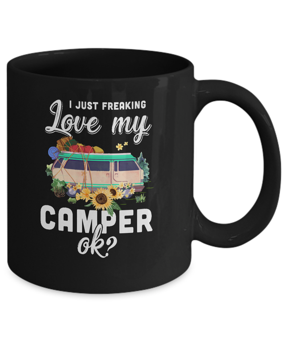 I Just Freaking Love My Camper Ok Funny Camping Loves Gift Mug-Coffee Mug-11oz Mug-Black