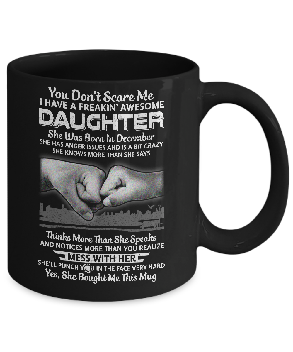 You Don't Scare Me I Have A Daughter Born In December Dad Mug-Coffee Mug-11oz Mug-Black