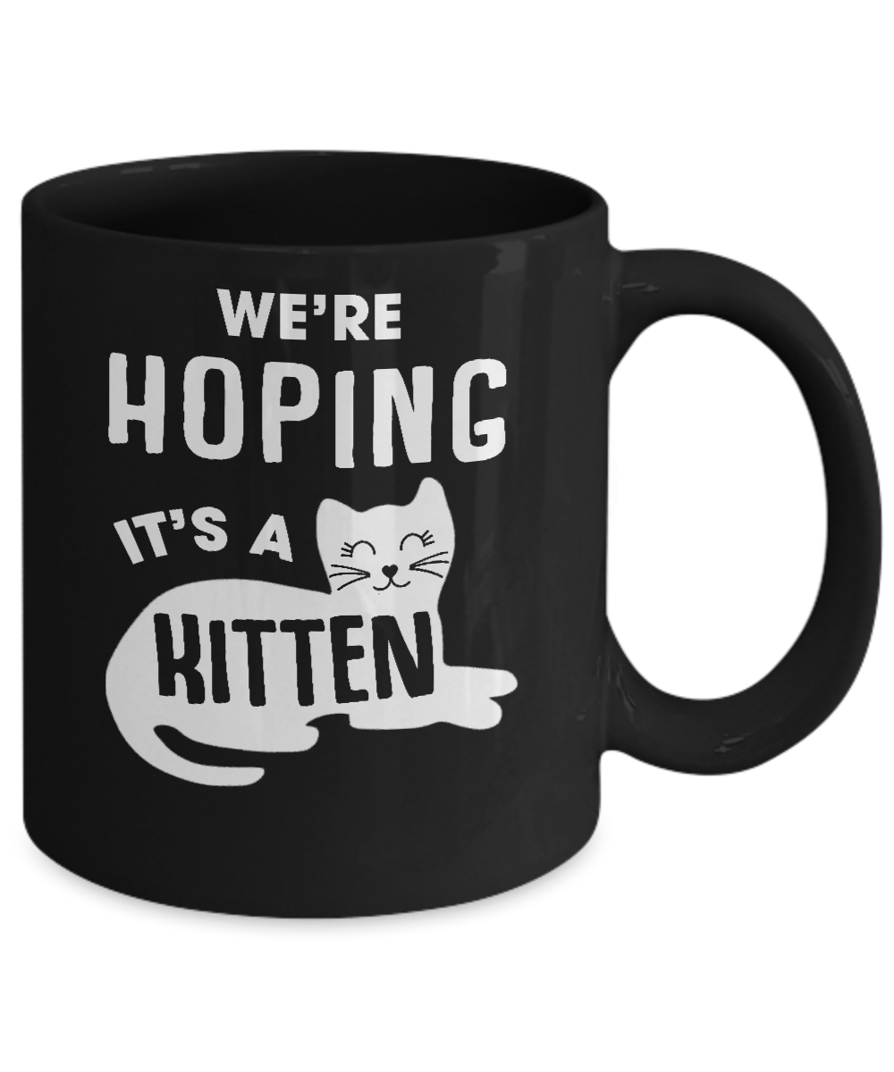 We're Hoping It's A Kitten Cat Pregnant Mug-Coffee Mug-11oz Mug-Black