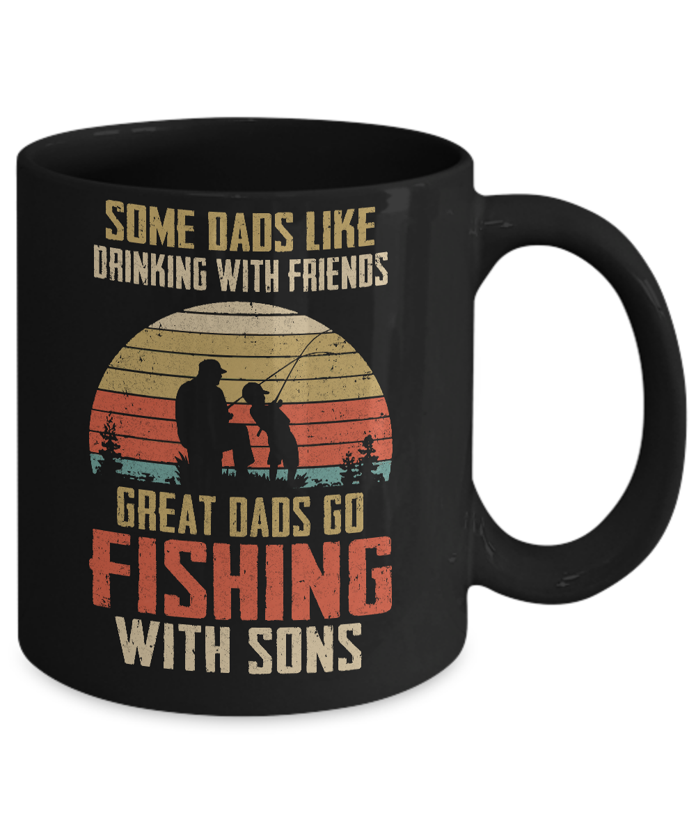Dads Like Drinking Great Dads Go Fishing With Sons Mug-Coffee Mug-11oz Mug-Black