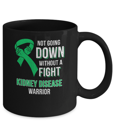 Not Going Down Without A Fight Kidney Disease Warrior Mug-Coffee Mug-11oz Mug-Black
