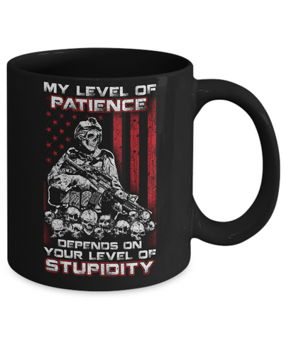 Veteran Men My Level Of Patience Depends On Your Level Of Stupidity Mug-Coffee Mug-11oz Mug-Black