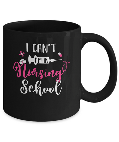 I Can't Im In Nursing School Mug-Coffee Mug-11oz Mug-Black