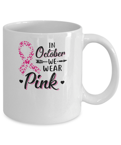 In October We Wear Pink Breast Cancer Awareness Mug-Coffee Mug-11oz Mug-White