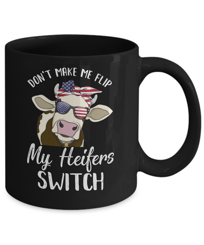 Don't Make Me Flip My Heifer Switch Funny Heifer Cow Mug-Coffee Mug-11oz Mug-Black