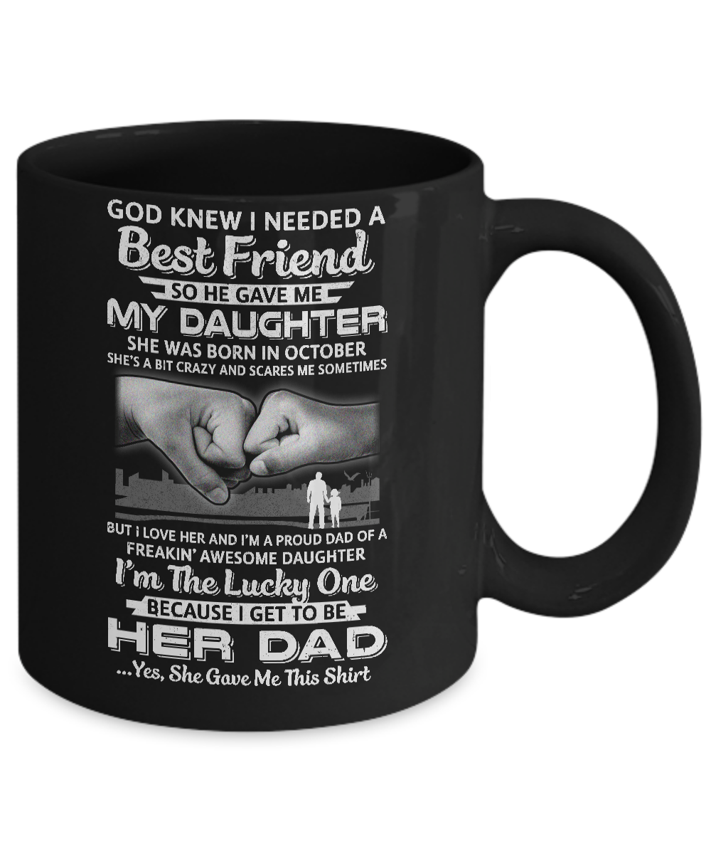 I Needed A Best Friend He Gave Me My Daughter October Dad Mug-Coffee Mug-11oz Mug-Black