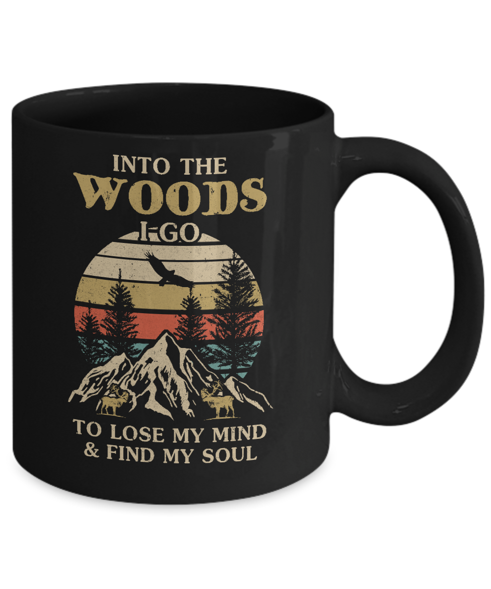 Into The Woods I Go To Lose My Mind And Find My Soul Mug-Coffee Mug-11oz Mug-Black