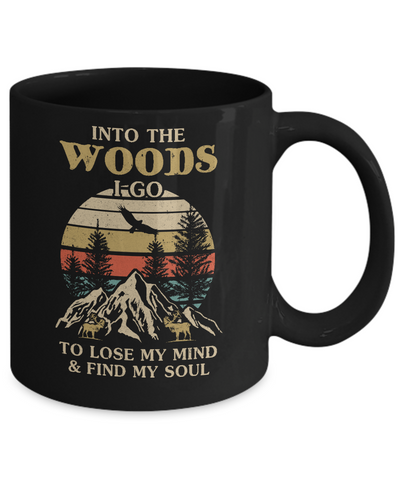 Into The Woods I Go To Lose My Mind And Find My Soul Mug-Coffee Mug-11oz Mug-Black