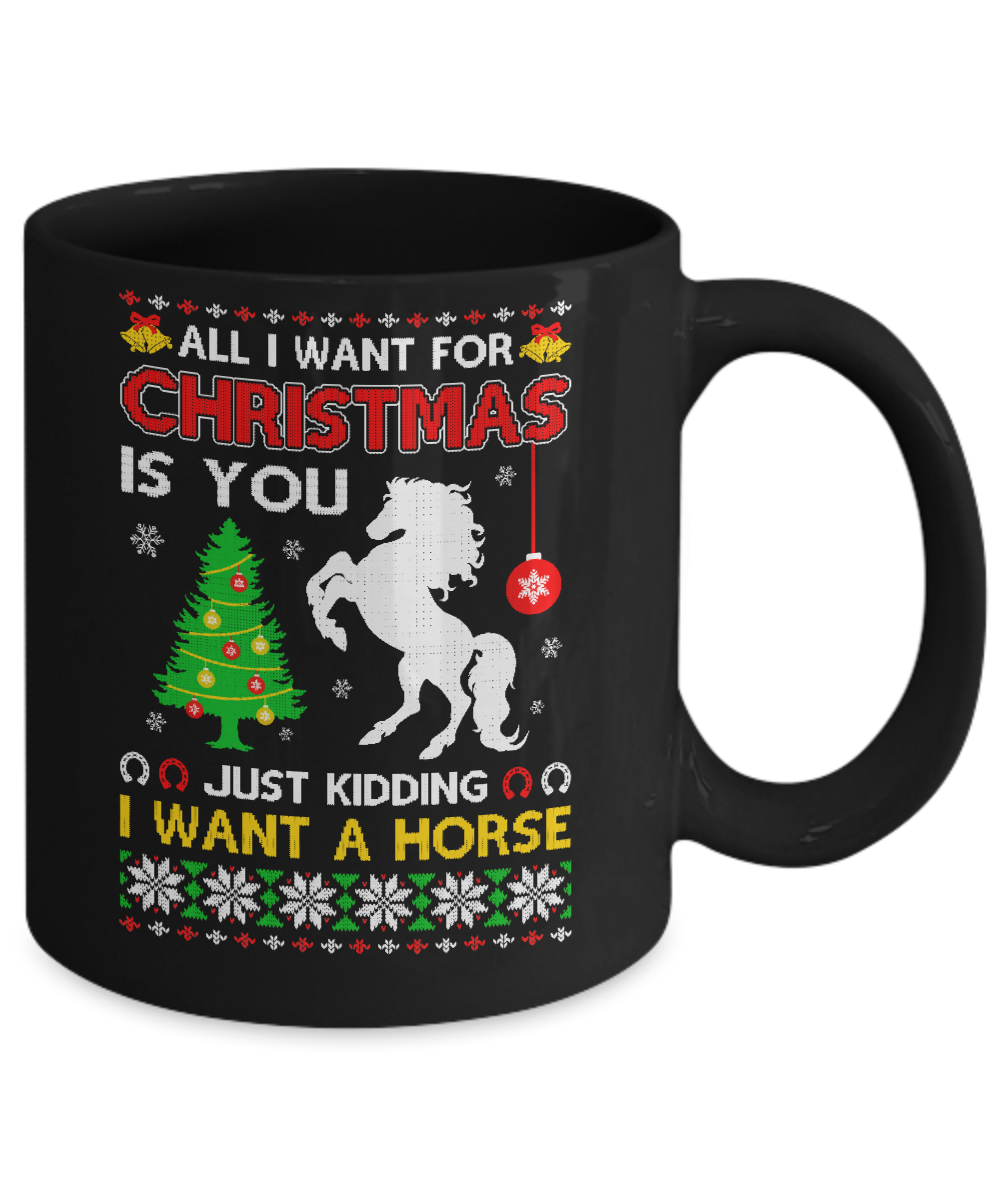 All I Want For Christmas Is You I Want A Horse Sweater Mug-Coffee Mug-11oz Mug-Black