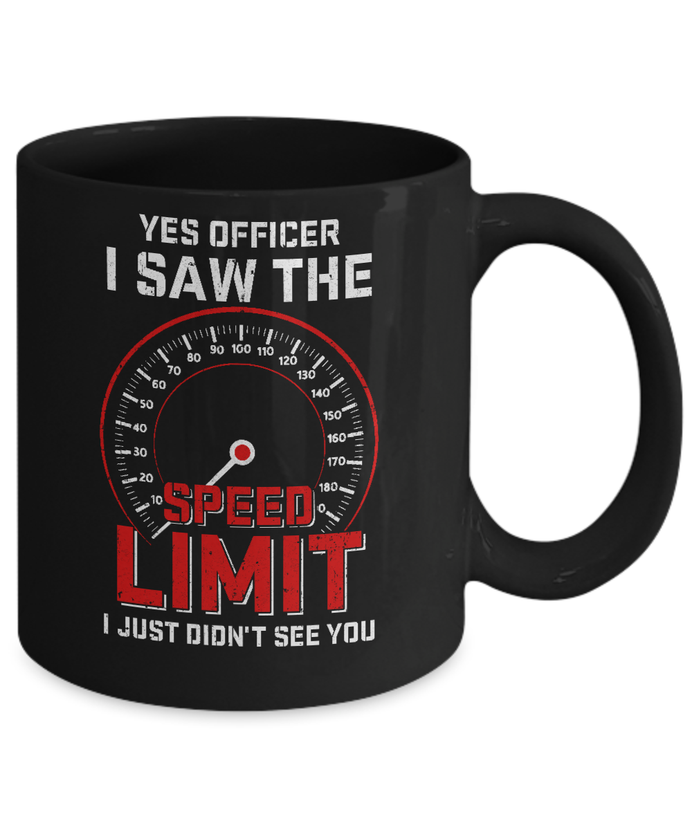 Yes Officer I Saw The Speed Limit Cars Racer Racing Mug-Coffee Mug-11oz Mug-Black