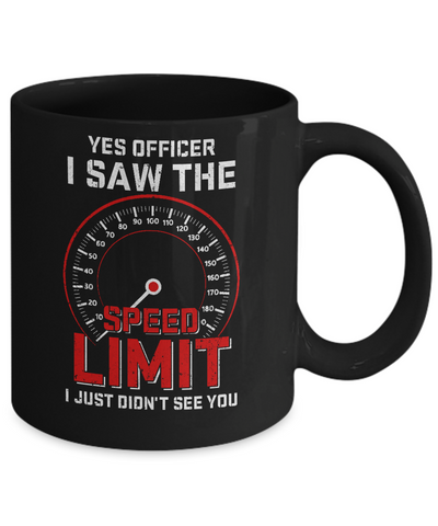 Yes Officer I Saw The Speed Limit Cars Racer Racing Mug-Coffee Mug-11oz Mug-Black