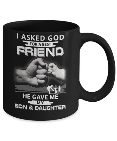 I Asked God For A Best Friend He Gave Me My Son And Daughter Mug-Coffee Mug-11oz Mug-Black