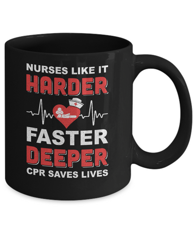 Nurses Like It Harder Faster Deeper CPR Saves Lives Mug-Coffee Mug-11oz Mug-Black
