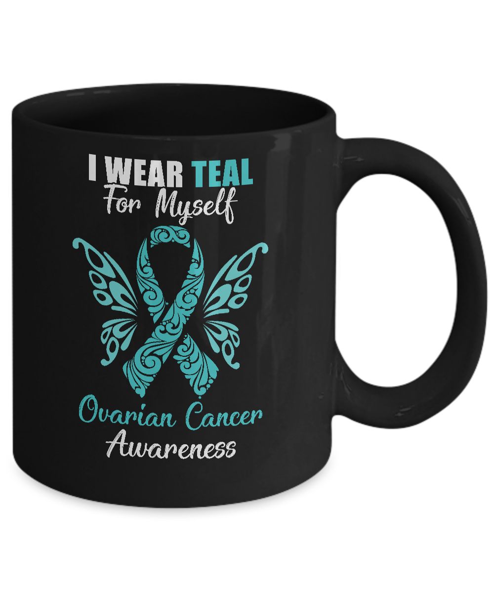 I Wear Teal For Myself Ovarian Cancer Awareness Gift Mug-Coffee Mug-11oz Mug-Black