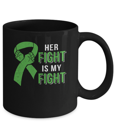 Her Fight Is My Fight Liver Cancer Green Lymphoma Awareness Mug-Coffee Mug-11oz Mug-Black
