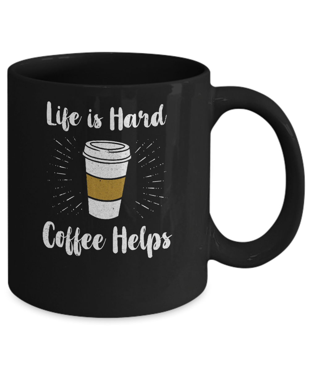 Life Is Hard Coffee Helps Mug-Coffee Mug-11oz Mug-Black