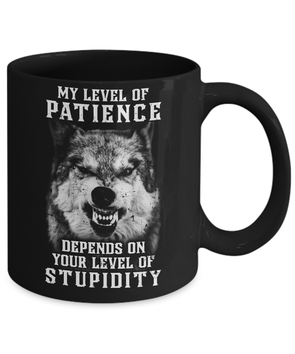 Wolf Men My Level Of Patience Depends On Your Level Of Stupidity Mug-Coffee Mug-11oz Mug-Black