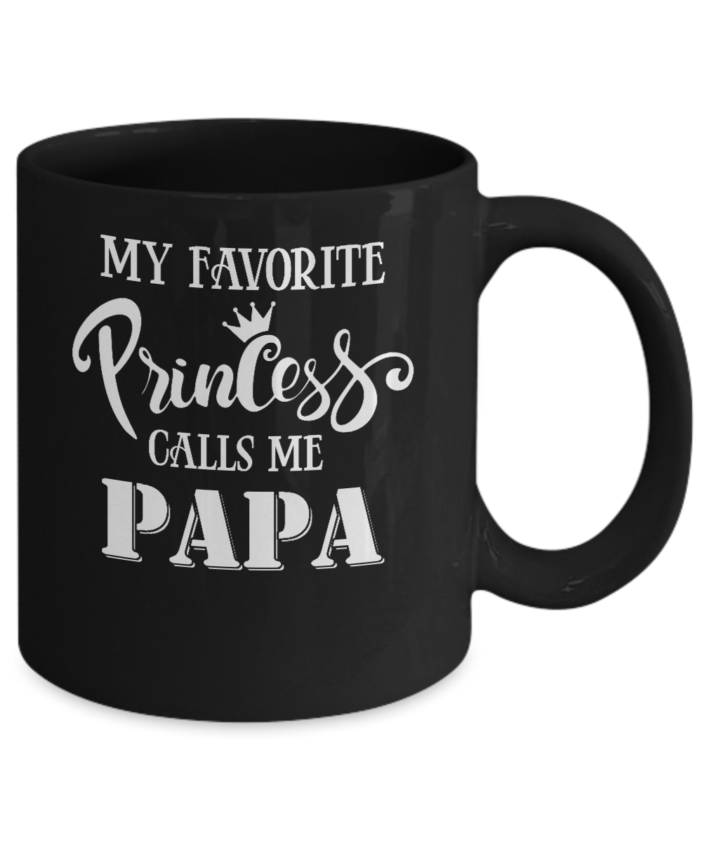 My Favorite Princess Calls Me Papa Mug-Coffee Mug-11oz Mug-Black