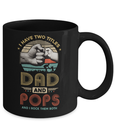 Vintage I Have Two Title Dad And Pops Funny Fathers Day Mug-Coffee Mug-11oz Mug-Black
