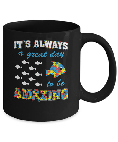 Autism It's Always A Great Day To Be Amazing Mug-Coffee Mug-11oz Mug-Black
