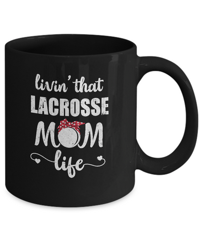 Living That Lacrosse Mom Life Mothers Day Gifts Mug-Coffee Mug-11oz Mug-Black