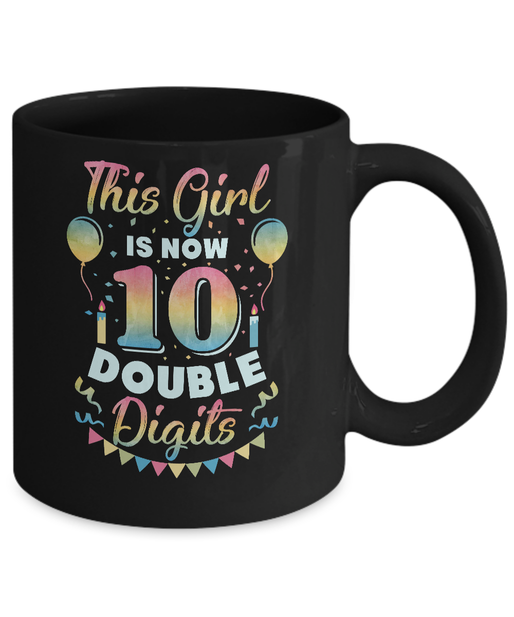 This Girl Is Now 10 Double Digits Tenth Birthday Gift Mug-Coffee Mug-11oz Mug-Black