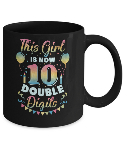 This Girl Is Now 10 Double Digits Tenth Birthday Gift Mug-Coffee Mug-11oz Mug-Black