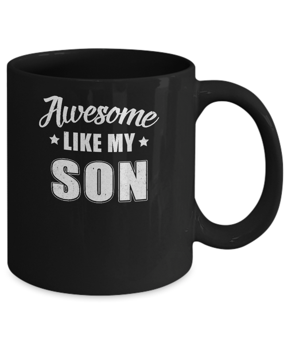 Awesome Like My Son Funny Fathers Mothers Day Gift Mug-Coffee Mug-11oz Mug-Black