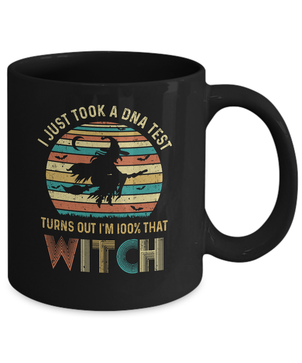 I Just Took A DNA Test Turns Out I'm 100% That Witch Mug-Coffee Mug-11oz Mug-Black