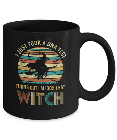 I Just Took A DNA Test Turns Out I'm 100% That Witch Mug-Coffee Mug-11oz Mug-Black