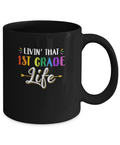 Livin' That 1st Grade Life Fourth Grade Teacher Mug-Coffee Mug-11oz Mug-Black