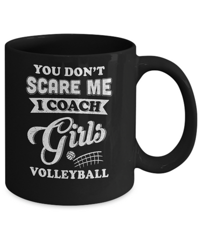 You Don't Scare Me I Coach Girls Volleyball Mug-Coffee Mug-11oz Mug-Black