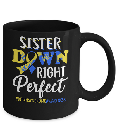 Sister Down Syndrome Awareness Down Right Perfect Mug-Coffee Mug-11oz Mug-Black