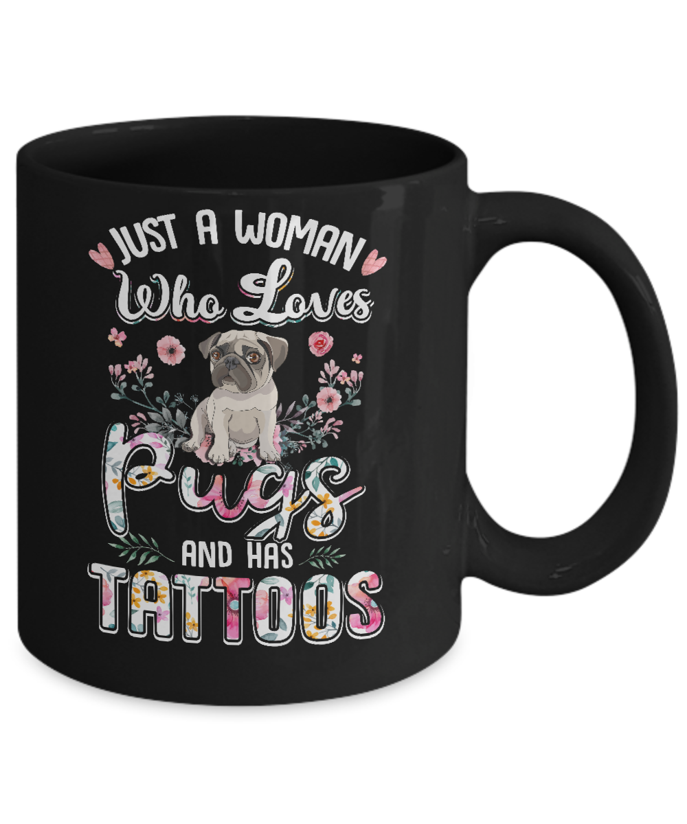 Just A Woman Who Loves Pugs And Has Tattoos Mug-Coffee Mug-11oz Mug-Black