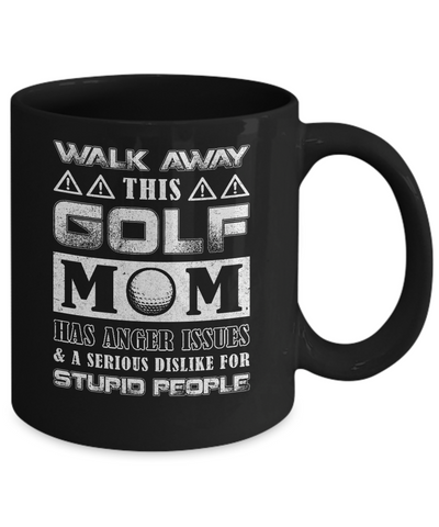 Walk Away This Golf Mom Has Anger Issues Mug-Coffee Mug-11oz Mug-Black