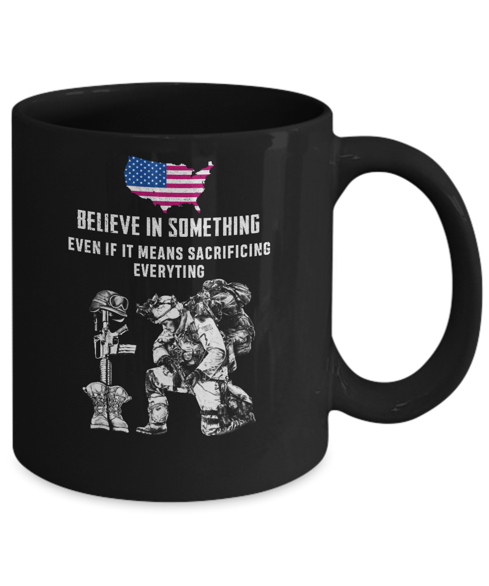Believe In Something Even If It Means Sacrificing Veteran Mug-Coffee Mug-11oz Mug-Black