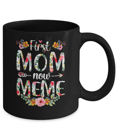First Mom Now Meme Funny New Meme Mother's Day Gifts Mug-Coffee Mug-11oz Mug-Black