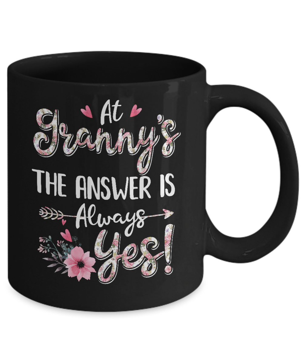 At Granny's The Answer Is Always Yes Floral Mothers Day Gift Mug-Coffee Mug-11oz Mug-Black